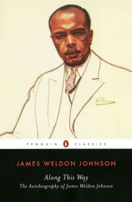 Title: Along This Way: The Autobiography of James Weldon Johnson, Author: James Weldon Johnson