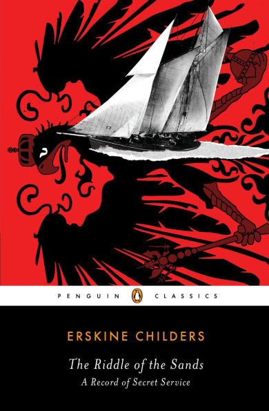 The Riddle of the Sands: A Record of Secret Service (Penguin Classics Series)