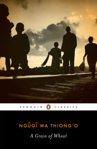Title: A Grain of Wheat, Author: Ngugi wa Thiong'o