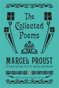 Title: The Collected Poems: A Dual-Language Edition with Parallel Text (Penguin Classics Deluxe Edition), Author: Marcel Proust