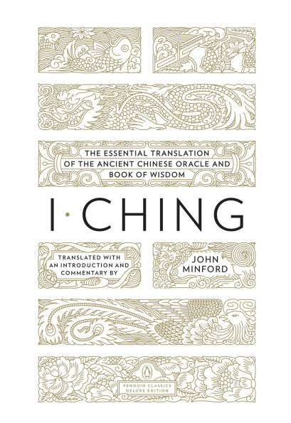 I Ching: the Essential Translation of Ancient Chinese Oracle and Book Wisdom (Penguin Classics Deluxe Edition)