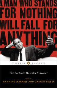 Title: The Portable Malcolm X Reader: A Man Who Stands for Nothing Will Fall for Anything, Author: Manning Marable