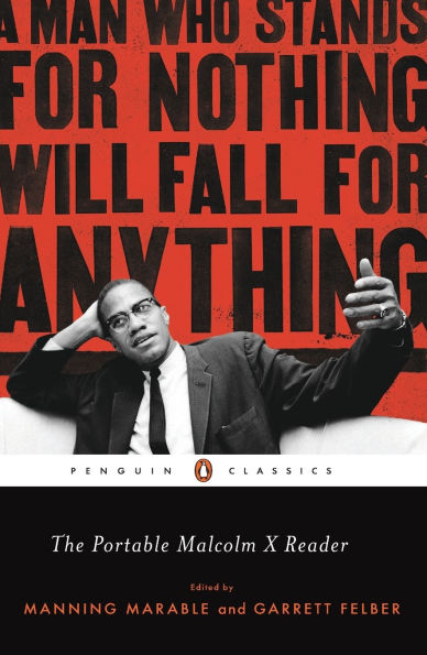 The Portable Malcolm X Reader: A Man Who Stands for Nothing Will Fall for Anything