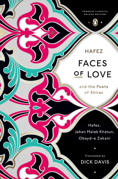 Faces of Love: Hafez and the Poets Shiraz (Penguin Classics Deluxe Edition)