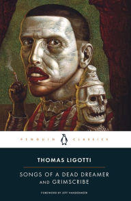 Title: Songs of a Dead Dreamer and Grimscribe, Author: Thomas Ligotti