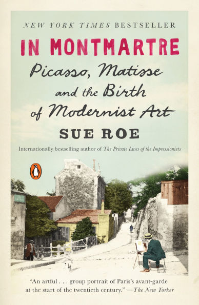 Montmartre: Picasso, Matisse and the Birth of Modernist Art