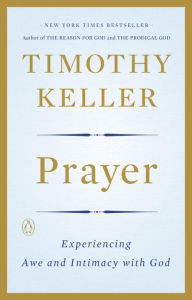 Title: Prayer: Experiencing Awe and Intimacy with God, Author: Timothy Keller