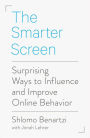 The Smarter Screen: Surprising Ways to Influence and Improve Online Behavior