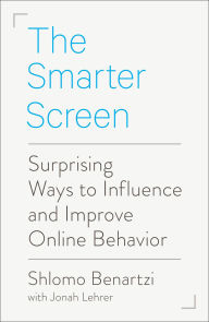 Title: The Smarter Screen: Surprising Ways to Influence and Improve Online Behavior, Author: Shlomo Benartzi