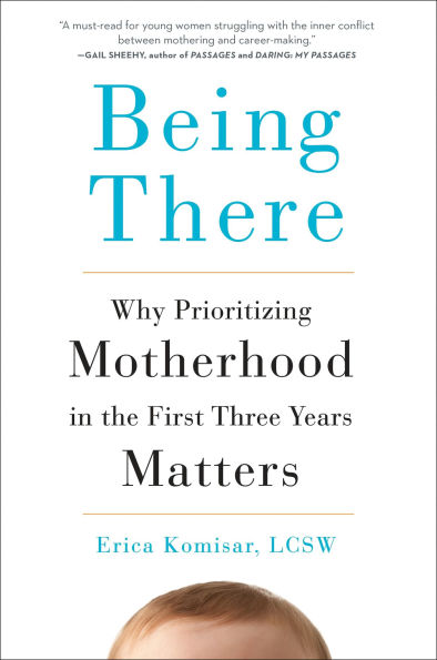 Being There: Why Prioritizing Motherhood the First Three Years Matters