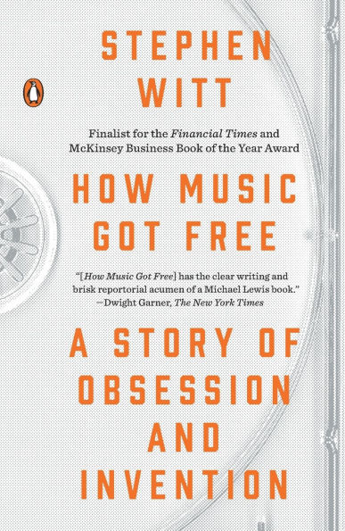 How Music Got Free: A Story of Obsession and Invention