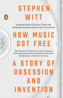 How Music Got Free: A Story of Obsession and Invention