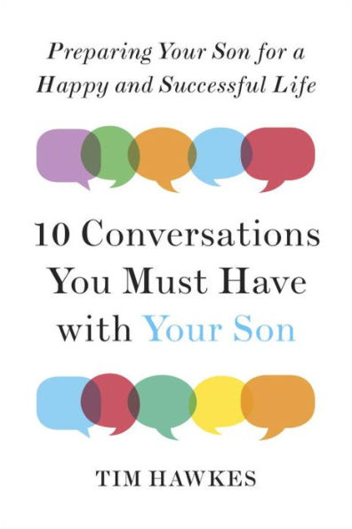 Ten Conversations You Must Have with Your Son: Preparing Your Son for a Happy and Successful Life