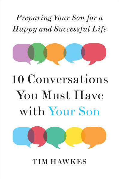 Ten Conversations You Must Have with Your Son: Preparing Son for a Happy and Successful Life