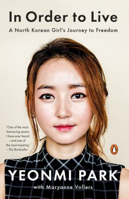Title: In Order to Live: A North Korean Girl's Journey to Freedom, Author: Yeonmi Park, Maryanne Vollers