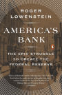 America's Bank: The Epic Struggle to Create the Federal Reserve