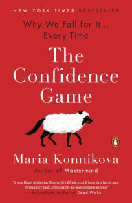 Title: The Confidence Game: Why We Fall for It . . . Every Time, Author: Maria Konnikova