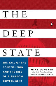 Title: The Deep State: The Fall of the Constitution and the Rise of a Shadow Government, Author: Mike Lofgren