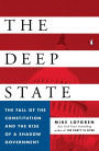 The Deep State: The Fall of the Constitution and the Rise of a Shadow Government