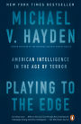 Playing to the Edge: American Intelligence in the Age of Terror