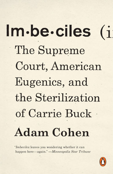 Imbeciles: the Supreme Court, American Eugenics, and Sterilization of Carrie Buck