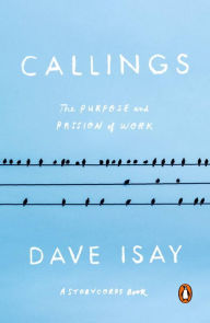 Title: Callings: The Purpose and Passion of Work, Author: Dave Isay