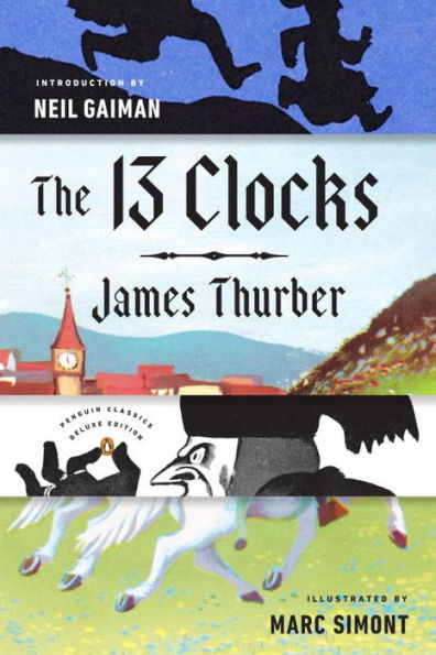 The 13 Clocks: (Penguin Classics Deluxe Edition)