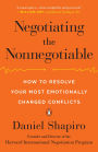 Negotiating the Nonnegotiable: How to Resolve Your Most Emotionally Charged Conflicts