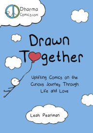 Drawn Together: Uplifting Comics on the Curious Journey Through Life and Love