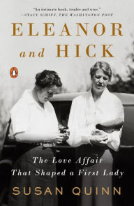 Title: Eleanor and Hick: The Love Affair That Shaped a First Lady, Author: Susan Quinn