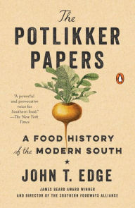 Title: The Potlikker Papers: A Food History of the Modern South, Author: John T. Edge