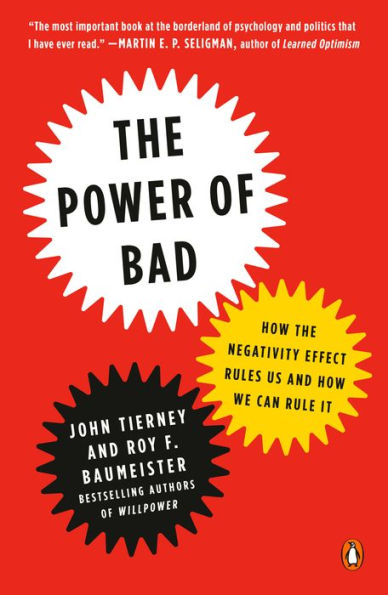 the Power of Bad: How Negativity Effect Rules Us and We Can Rule It