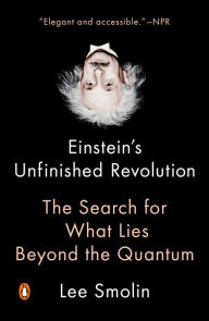 Title: Einstein's Unfinished Revolution: The Search for What Lies Beyond the Quantum, Author: Lee Smolin