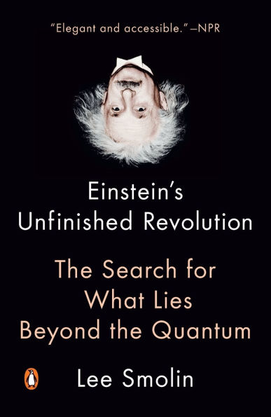 Einstein's Unfinished Revolution: the Search for What Lies Beyond Quantum