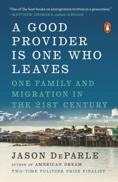 A Good Provider Is One Who Leaves: One Family and Migration in the 21st Century