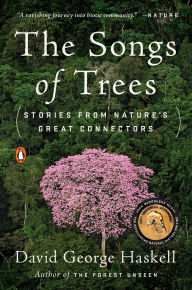 Title: The Songs of Trees: Stories from Nature's Great Connectors, Author: David George Haskell