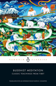 Title: Buddhist Meditation: Classic Teachings from Tibet, Author: Kurtis R. Schaeffer