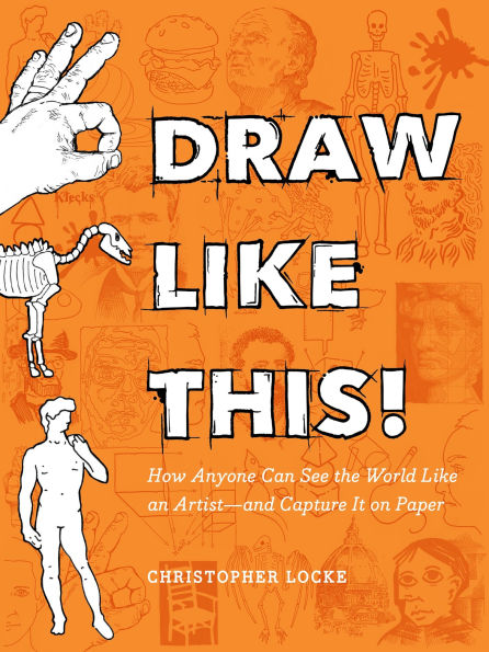 Draw Like This!: How Anyone Can See the World Like an Artist--and Capture It on Paper