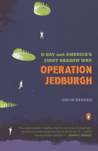 Title: Operation Jedburgh: D-Day and America's First Shadow War, Author: Colin Beavan