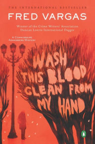 Title: Wash This Blood Clean from My Hand (Commissaire Adamsberg Series #4), Author: Fred Vargas