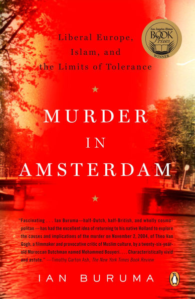 Murder Amsterdam: Liberal Europe, Islam, and the Limits of Tolerence