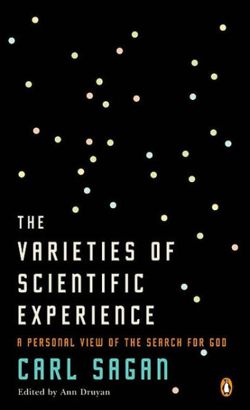 The Varieties of Scientific Experience: A Personal View of the Search for God