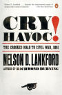 Cry Havoc!: The Crooked Road to Civil War 1861