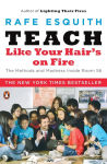 Alternative view 1 of Teach Like Your Hair's on Fire: The Methods and Madness Inside Room 56