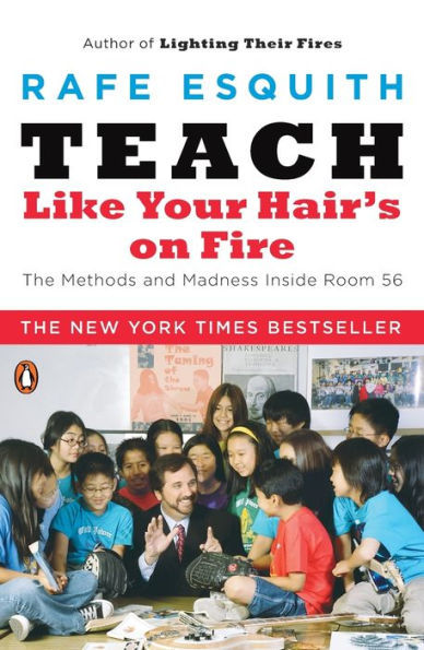 Teach Like Your Hair's on Fire: The Methods and Madness Inside Room 56