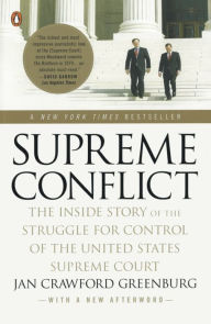 Title: Supreme Conflict: The Inside Story of the Struggle for Control of the United States Supreme Court, Author: Jan Crawford Greenburg