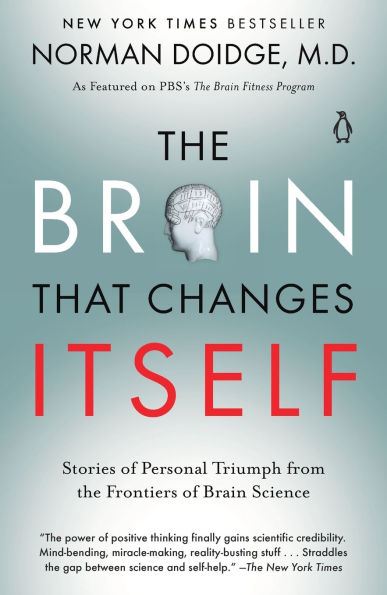 The Brain That Changes Itself: Stories of Personal Triumph from the Frontiers of Brain Science