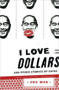 Title: I Love Dollars: And Other Stories of China, Author: Zhu Wen