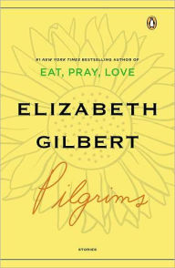Title: Pilgrims, Author: Elizabeth Gilbert