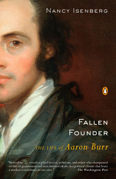 Fallen Founder: The Life of Aaron Burr